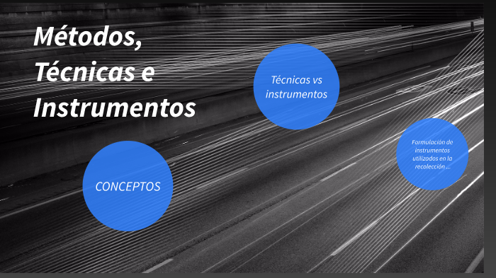 Metodos, Técnicas e Instrumentos by JULIAN SANCHEZ on Prezi