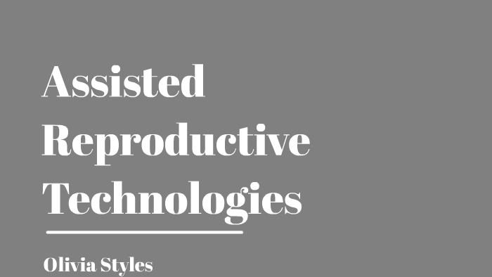 Assisted Reproductive Technologies By Olivia Styles 8805