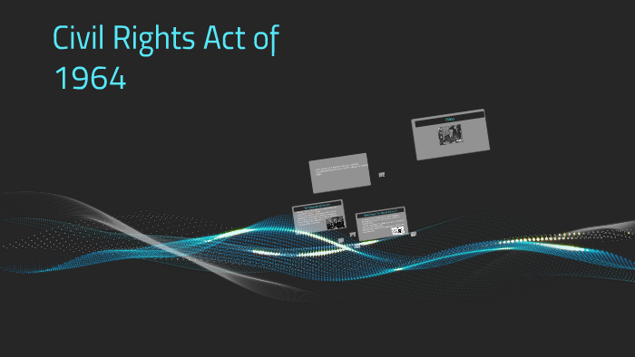 Civil Rights Act of 1964 by Montana Grigson on Prezi