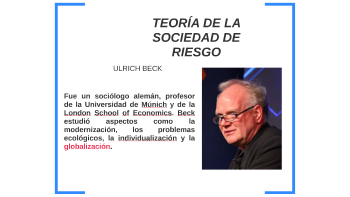 TEORÍA DE LA SOCIEDAD DE RIESGO by Cristobal Muñoz on Prezi