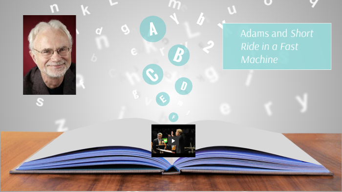 Adams and Short Ride in a Fast Machine by Lene Wong on Prezi