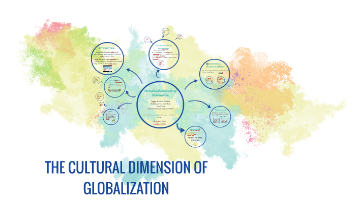 THE CULTURAL DIMENSION OF GLOBALIZATION by