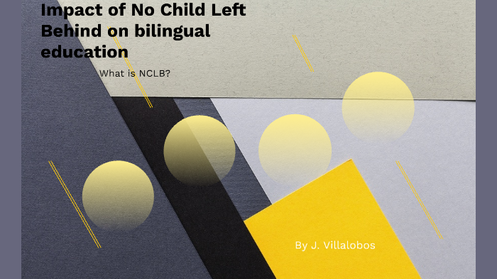 Impact of No Child Left Behind on bilingual education by Juan ...