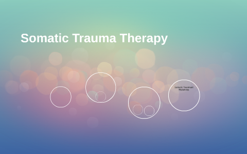 Somatic Trauma Therapy By On Prezi