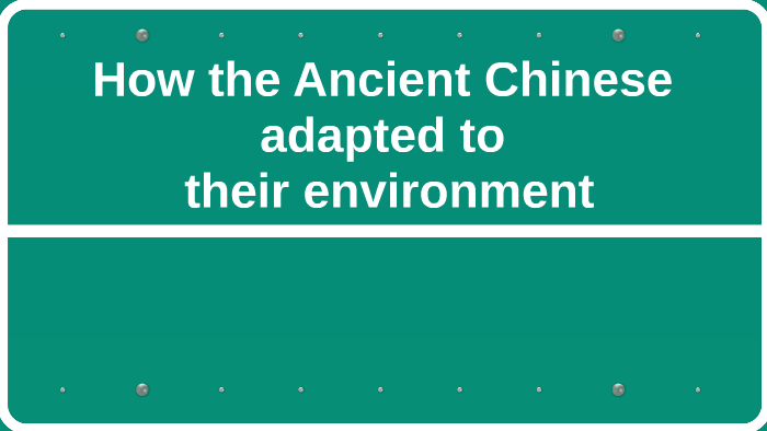 How the Ancient Chinese adapted to their environment - Prezi