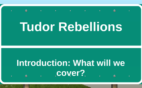 Tudor Rebellions by Cardiff Student on Prezi