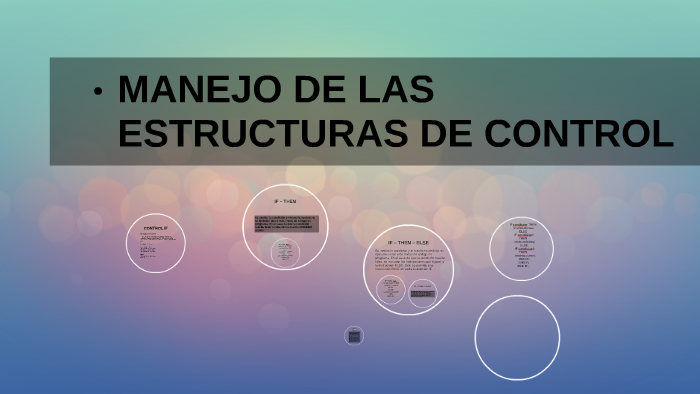 MANEJO DE LAS ESTRUCTURAS DE CONTROL by Noé Ortiz on Prezi