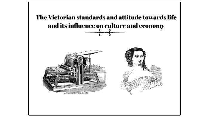 The Victorian standards and attitude towards life and its in by Anneke ...