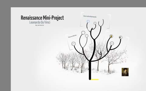 Renaissance Mini-Project: Leonardo Da Vinci by John Marrufo on Prezi