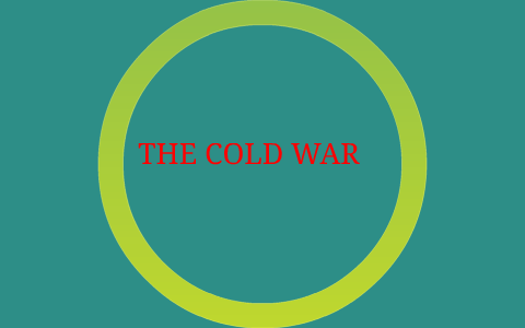THE COLD WAR by chris treeves on Prezi