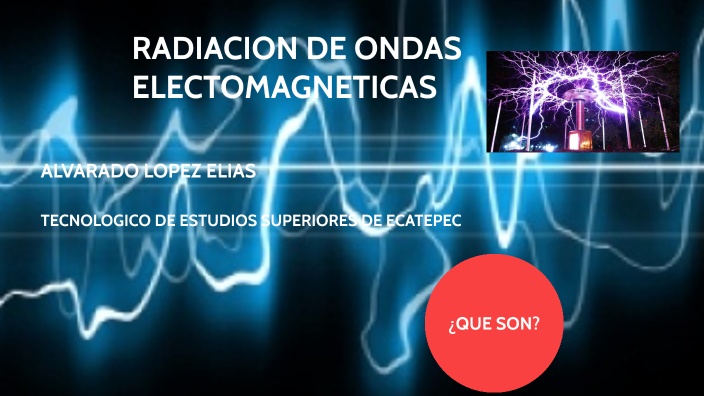 Radiacion De Ondas Electromagneticas By Elias Alvarado López