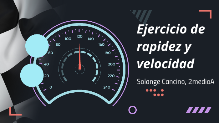 Ejercicio de rapidez y velocidad by Solange Cancino on Prezi