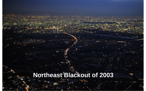 Northeast Blackout of 2003 by Ruby Ashna on Prezi