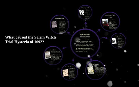 What Caused The Salem Witch Trial Hysteria Of 1692? By St. Marcus On Prezi