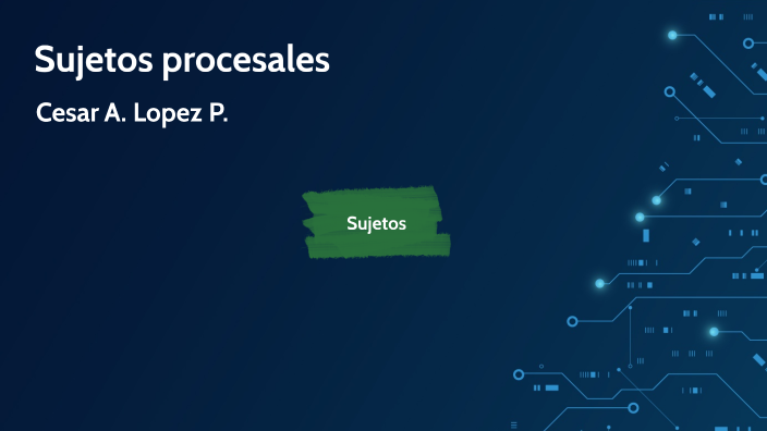 Sujetos procesales by Cesar Lopez on Prezi