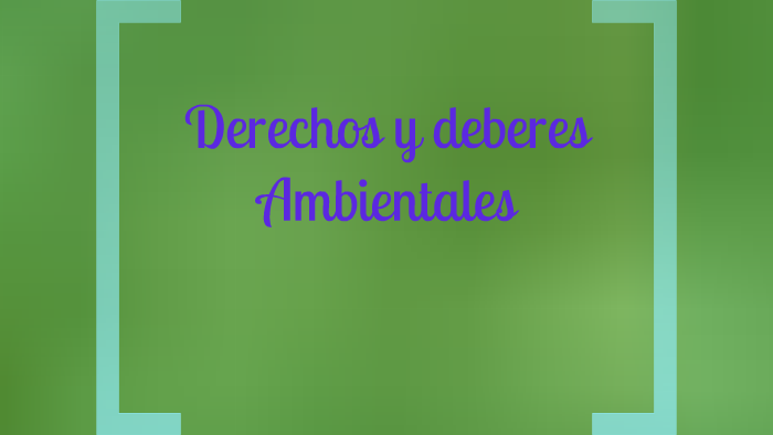 Deberes Y Derechos Ambientales By Magaly Carrillo Guzman