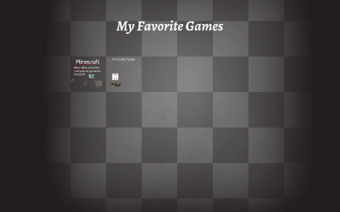 My Favorite Games by xXxFlipamenaxXx Preziworld on Prezi