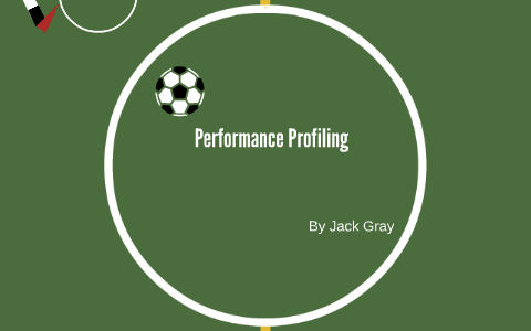 Performance Profiling by Jack Gray on Prezi