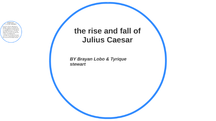 the rise and fall of Julius Caesar by brayan lobo on Prezi