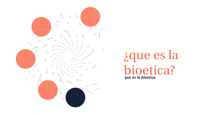 ¿Que es la bioetica? by Daysi Liliana Ortiz Chavez on Prezi