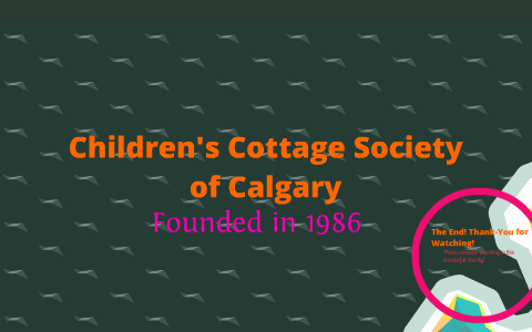 Children S Cottage Society Of Calgary By Madison Street On Prezi