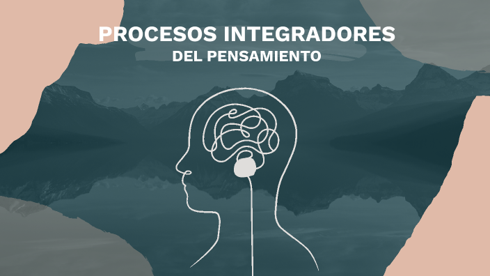 Procesos Integradores Del Pensamiento By Santy Fuenmayor On Prezi