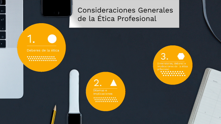Consideraciones Generales de la Ética Profesional by Erik Mújica on Prezi