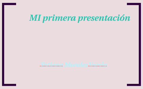 MI primera presentacion by Tatiana Morales on Prezi