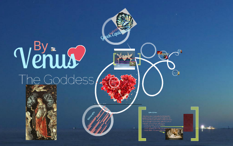 Venus Goddess of Love by Venus Farid on Prezi
