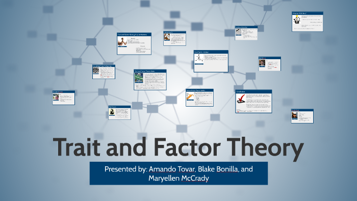 Trait and Factor Theory by Maryellen McCrady on Prezi