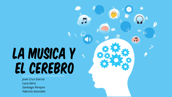 la musica y el cerebro by juan cruz garcia on Prezi