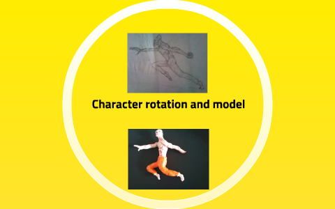 Character Rotation Chart Character rotation and model by matt mccarthy on Prezi