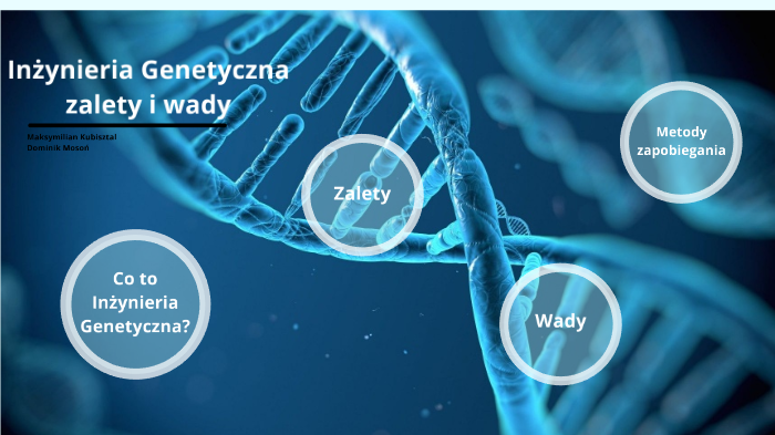 Inżynieria Genetyczna Zalety i Wady by Dominik Jkiśtam on Prezi