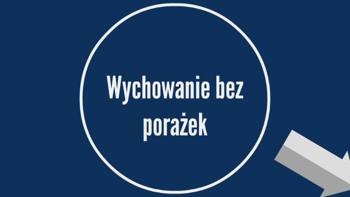 Wychowanie bez porażek by Mateusz Podhajny on Prezi