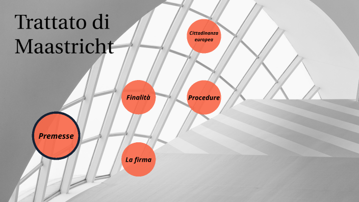 TRATTATO DI MAASTRICHT by Tommaso Ferrari on Prezi