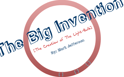Invention and Impact of the Light-Bulb by Mark Jefferson on Prezi