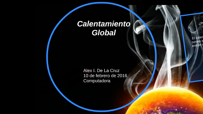 Calentamiento Global by Alex De La Cruz on Prezi