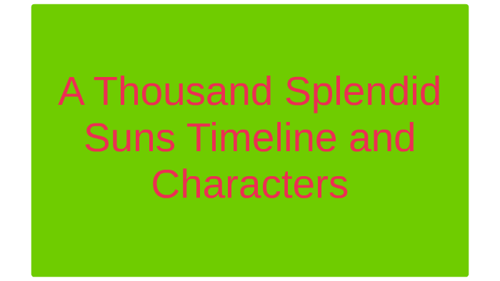 A Thousand Splendid Suns Characters and Timeline by Randy Jackson on Prezi