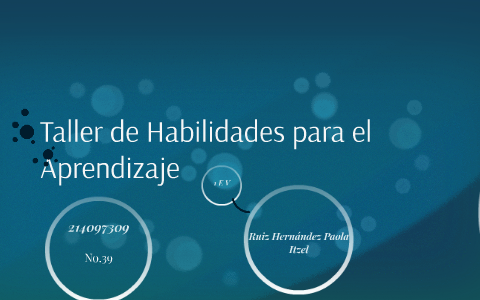 Taller de Habilidades para el Aprendizaje by on Prezi