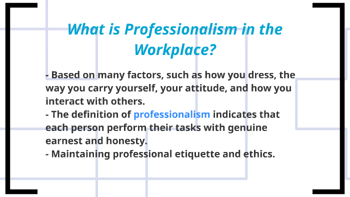 Professionalism in the Workplace by Jasmine Caban on Prezi