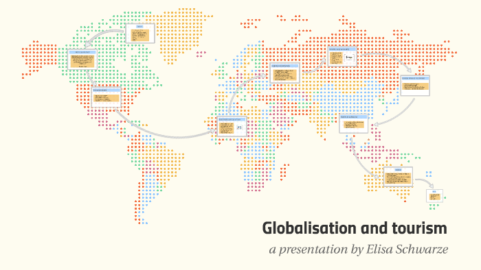 Globalisation and tourism by Elisa Schwarze on Prezi
