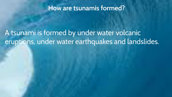 How are tsunamis formed? by Daniel Hardman on Prezi