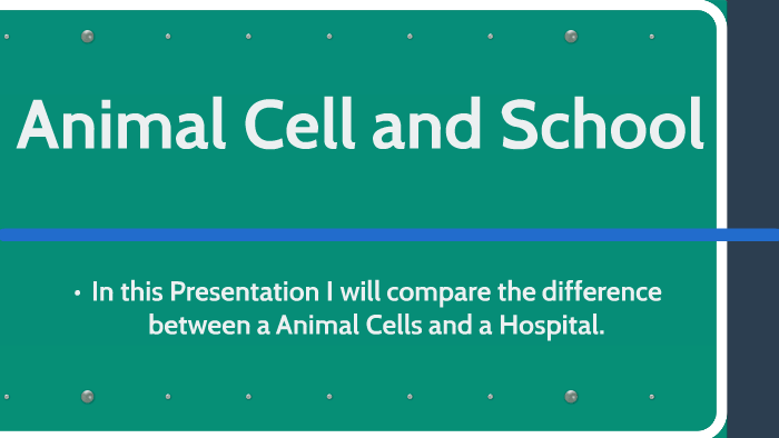 Animal Cells compared to School by Nestor Navarro on Prezi