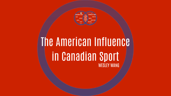 The American Influence On Canada