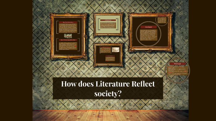 How does Literature Reflect society? by emma suvacarov on Prezi