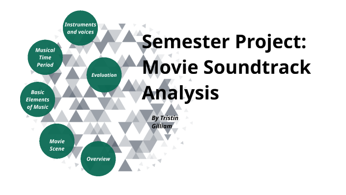 Semester Project Movie Soundtrack Analysis By Tristin Gilliam On Prezi Semester Project Movie Soundtrack Analysis By Tristin Gilliam On Prezi