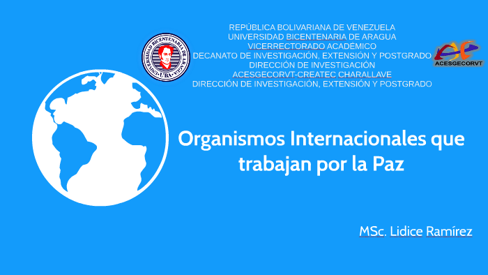 Organismos Internacionales que trabajan por la Paz by Lidice Ramirez on