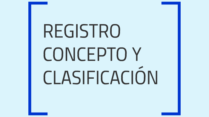 REGISTRO CONCEPTO Y CLASIFICACIÓN By Caroline Siachoque On Prezi