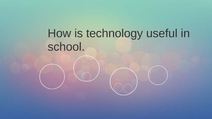 how-is-technology-useful-in-school-by-hannah-tucker