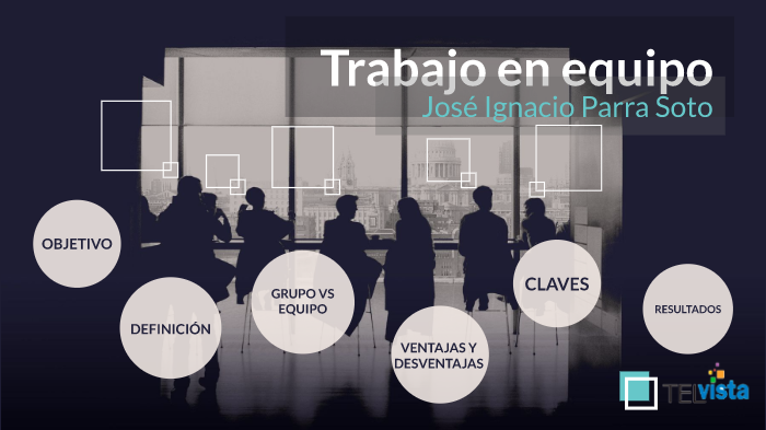 TRABAJO EN EQUIPO by Ignacio Parra on Prezi